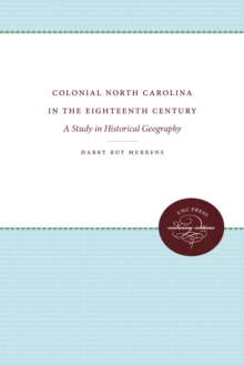 Image for Colonial North Carolina in the Eighteenth Century: A Study in Historical Geography