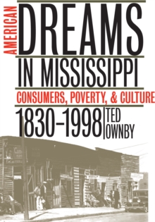 Image for American Dreams in Mississippi: Consumers, Poverty & Culture, 1830-1998.