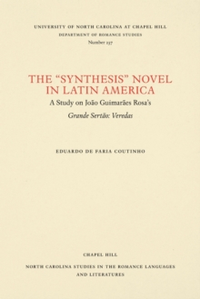 Image for The ""Synthesis"" Novel in Latin America : A Study on Joao Guimaraes Rosa's Grande Sertao: Veredas