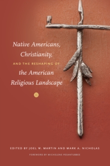 Image for Native Americans, Christianity, and the Reshaping of the American Religious Landscape