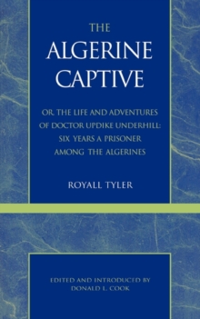 Algerine Captive, or, the Life and Adventures of Doctor Updike Underhill
