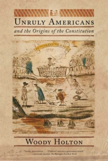Image for Unruly Americans and the Origins of the Constitution