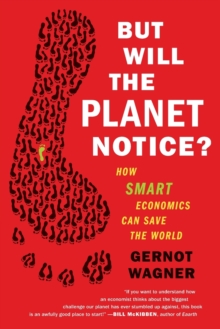 Image for But will the planet notice?  : how smart economics can save the world