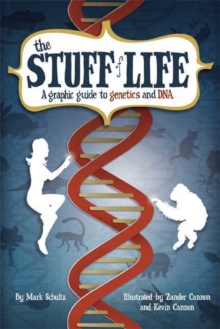 Image for The stuff of life  : a graphically explicit guide to genetics and DNA
