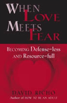 Image for When Love Meets Fear : Becoming Defense-less and Resource-full