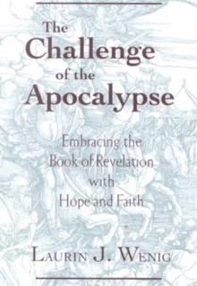 Image for The Challenge of the Apocalypse : Embracing the Book of Revelation with Hope and Faith