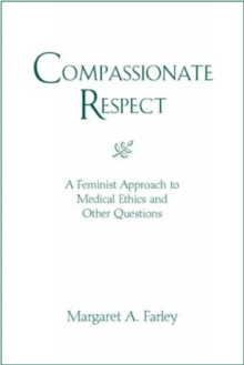 Image for Compassionate Respect : A Feminist Approach to Medical Ethics and Other Questions