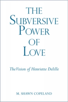 Image for The Subversive Power of Love : The Vision of Henriette Delille