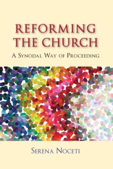 Image for Reforming the Church : A Synodal Way of Proceeding