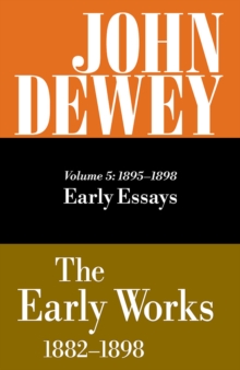 Image for The Collected Works of John Dewey v. 5; 1895-1898, Early Essays