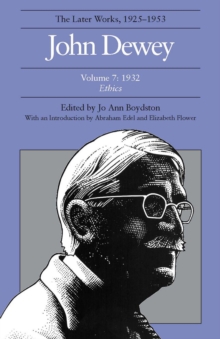 Image for The Collected Works of John Dewey v. 7; 1932, Ethics : The Later Works, 1925-1953