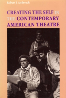 Creating the Self in the Contemporary American Theatre