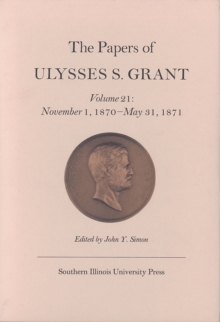 Papers of Ulysses S. Grant, Volume 21
