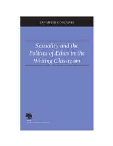 Image for Sexuality and the Politics of Ethos in the Writing Classroom