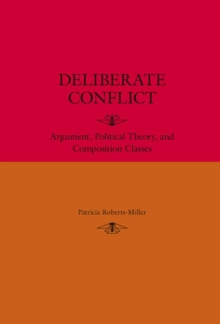 Image for Deliberate Conflict : Argument, Political Theory, and Composition Classes