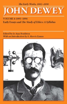 Collected Works of John Dewey v. 4; 1893-1894, Early Essays and the Study of Ethics: A Syllabus
