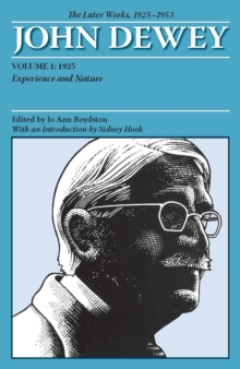 Image for The Later Works of John Dewey, Volume 1, 1925 - 1953 : 1925, Experience and Nature