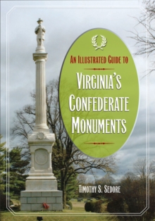 Image for An Illustrated Guide To Virginia'S Confederate Monuments