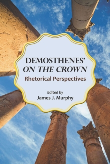 Image for Demosthenes' ""On the Crown : Rhetorical Perspectives