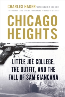 Image for Chicago Heights : Little Joe College, the Outfit, and the Fall of Sam Giancana