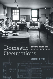 Image for Domestic Occupations : Spatial Rhetorics and Women's Work