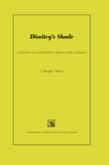 Image for Dimitry's shade: a reading of Alexander Pushkin's Boris Godunov