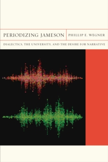 Image for Periodizing Jameson : Dialectics, the University, and the Desire for Narrative