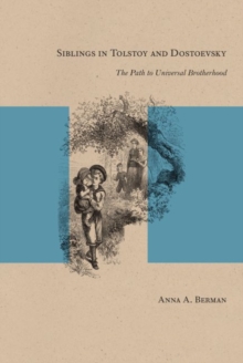 Image for Siblings in Tolstoy and Dostoevsky: The Path to Universal Brotherhood