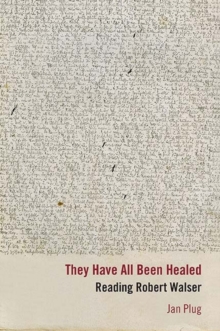 Image for They have all been healed: reading Robert Walser