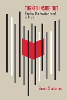 Image for Turned inside out: reading the Russian novel in prison