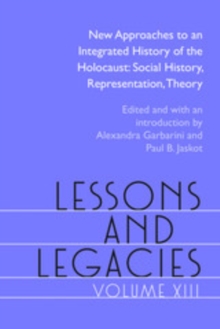 Image for Lessons and Legacies XIII: New Approaches to an Integrated History of the Holocaust: Social History, Representation, Theory