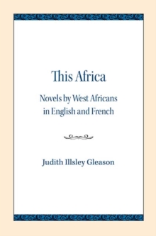 This Africa: Novels by West Africans in English and French