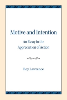 Motive and Intention: An Essay in the Appreciation of Action