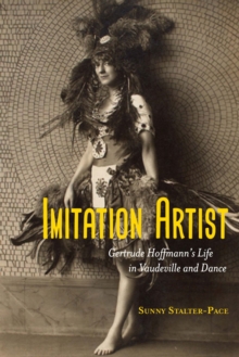 Image for Imitation artist  : Gertrude Hoffmann's life in vaudeville and dance