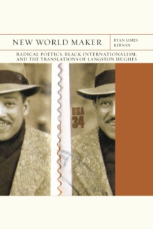 New World Maker Volume 40: Radical Poetics, Black Internationalism, and the Translations of Langston Hughes