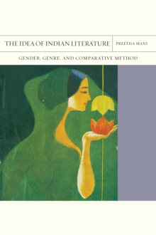 Image for Idea of Indian Literature: Gender, Genre, and Comparative Method