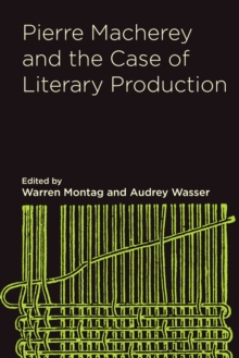 Image for Pierre Macherey and the Case of Literary Production