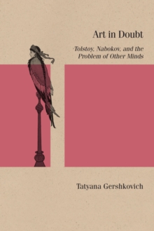 Art in Doubt: Tolstoy, Nabokov, and the Problem of Other Minds