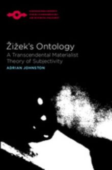 Image for Zizek's ontology: a transcendental materialist theory of subjectivity