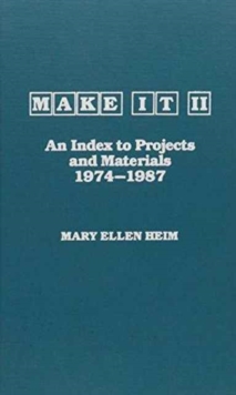 Image for Make It-II : An Index to Projects and Materials, 1974-1987