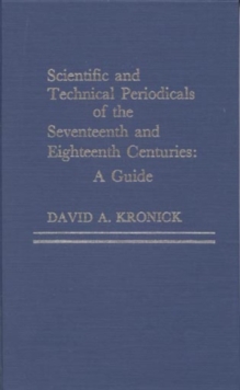Scientific and Technical Periodicals of the Seventeenth and Eighteenth Centuries