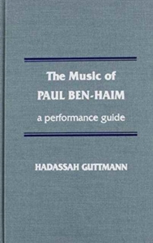 Image for The Music of Paul Ben-Haim : A Performance Guide