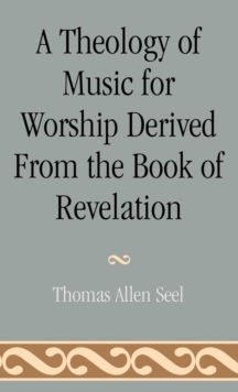 Theology of Music for Worship Derived from the Book of Revelation