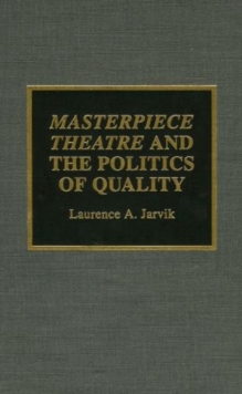 Image for Masterpiece Theatre and the Politics of Quality