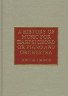 Image for A History of Music for Harpsichord or Piano and Orchestra