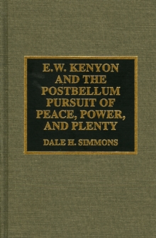E.W. Kenyon and the Postbellum Pursuit of Peace, Power, and Plenty