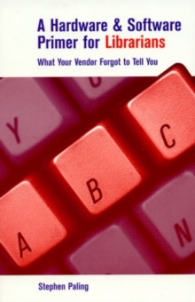 Hardware and Software Primer for Librarians