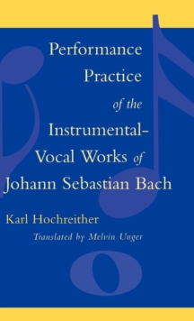 Image for Performance Practice of the Instrumental-Vocal Works of Johann Sebastian Bach