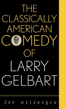 Image for The Classically American Comedy of Larry Gelbart