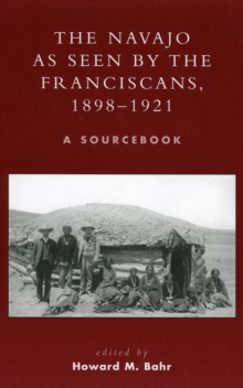 Image for The Navajo as Seen by the Franciscans, 1898-1921